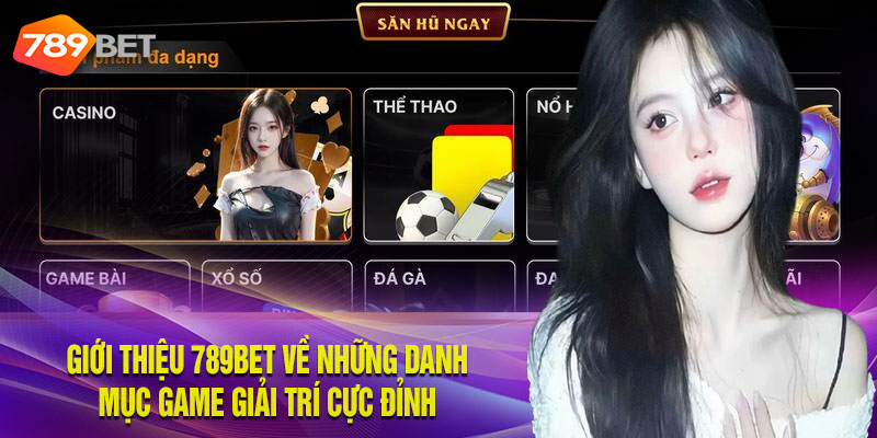 Giới thiệu 789bet với kho game đầy đủ các thể loại