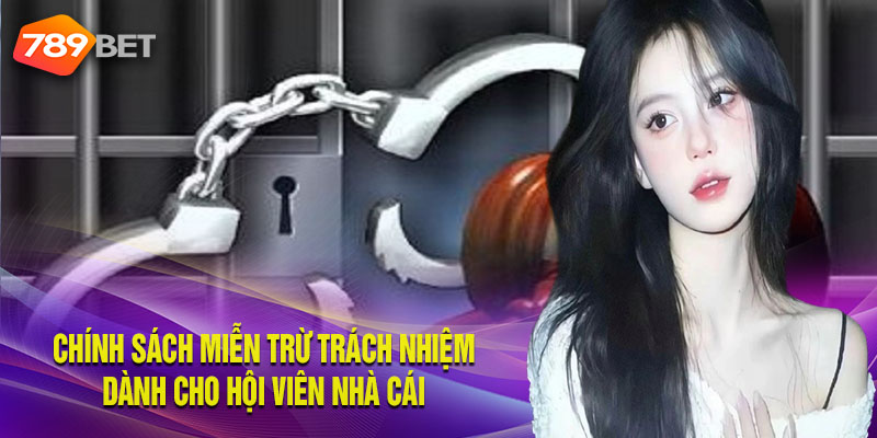 Chính Sách Miễn Trừ Trách Nhiệm Dành Cho Hội Viên Nhà Cái