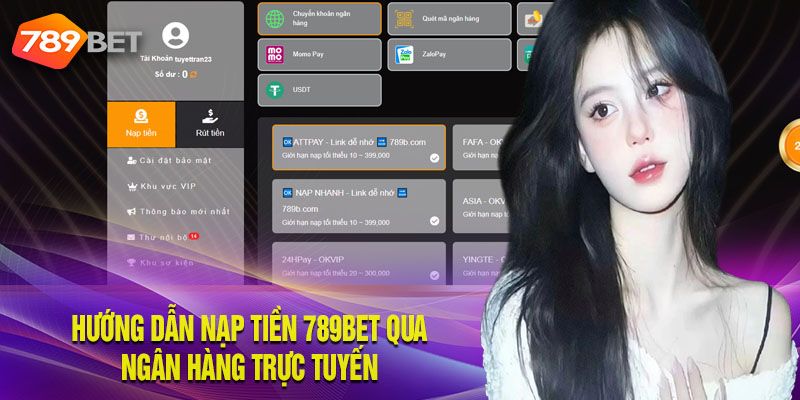 Nạp Tiền 789bet Nhanh Chóng, An Toàn Chỉ Trong 3 Bước Hướng dẫn nạp tiền 789Bet qua ngân hàng trực tuyến